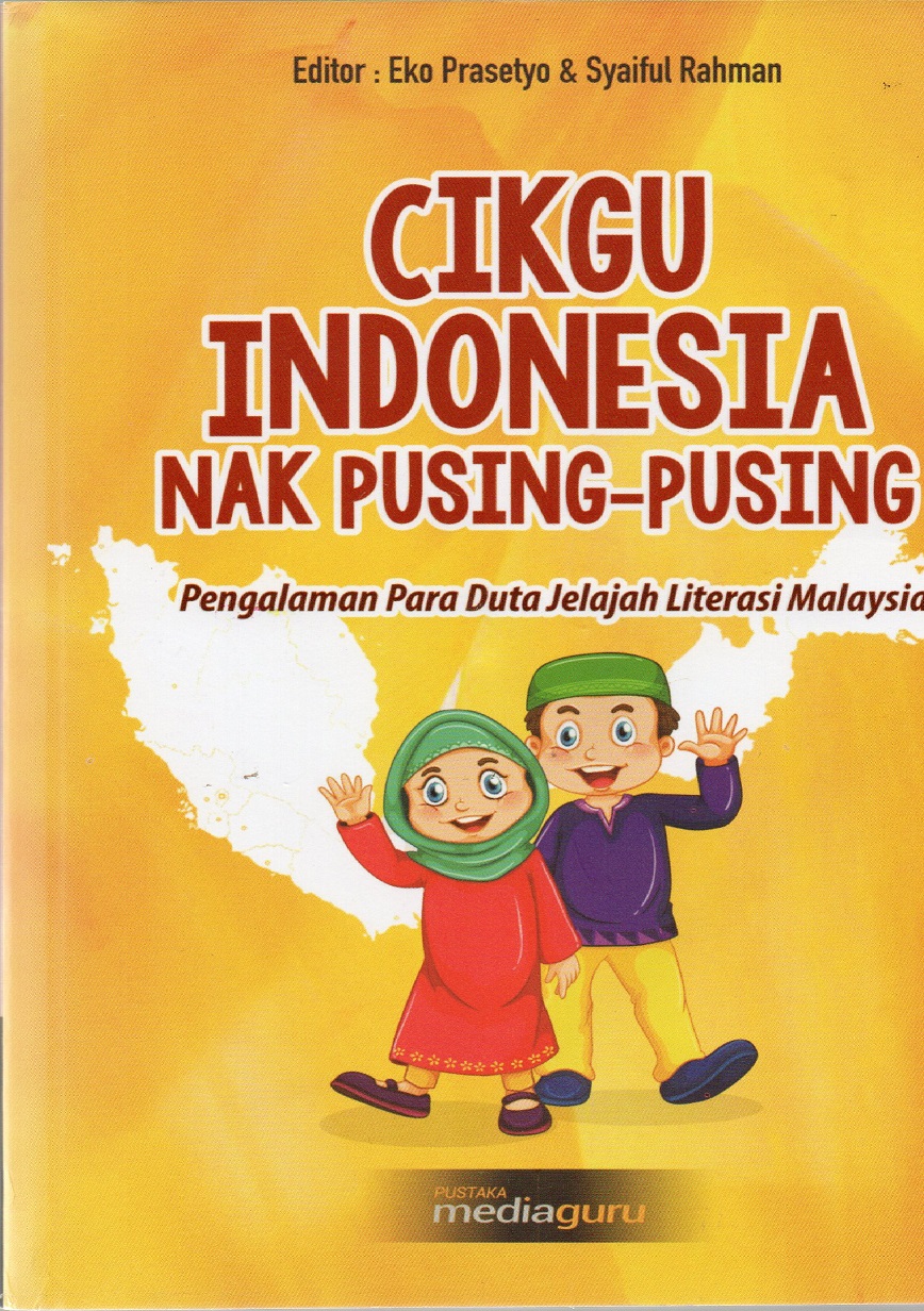 Cikgu Indonesia Nak Pusing - Pusing : Pengalaman Para Duta Jelajah Literasi Malaysia